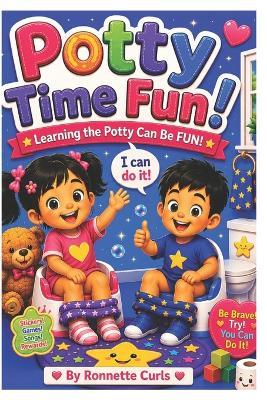 Potty Time Fun!: Learning The Potty Can Be Fun! - Ronnette Curls - cover