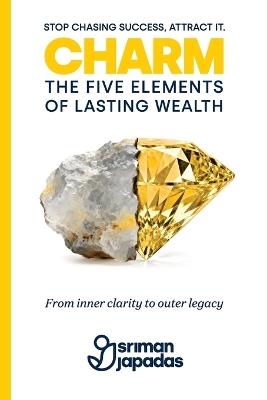 Charm: The Five Elements of Lasting Wealth - Sriman Japadas - cover