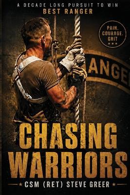 Chasing Warriors: A Decade Long Pursuit to Win Best Ranger - Steven Greer - cover