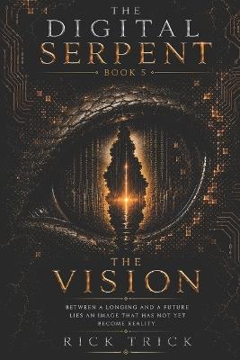 The digital Serpent: Volume 5 - The vision - Rick Trick - cover