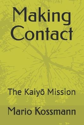 Making Contact: The Kaiyō Mission - Mario Kossmann - cover