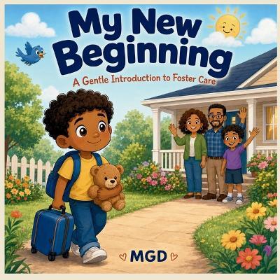 My New Beginning: A Gentle Introduction to Foster Care I - M G D - cover