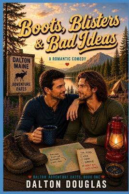 Boots, Blisters & Bad Ideas: A Romantic Comedy - Dalton Douglas - cover