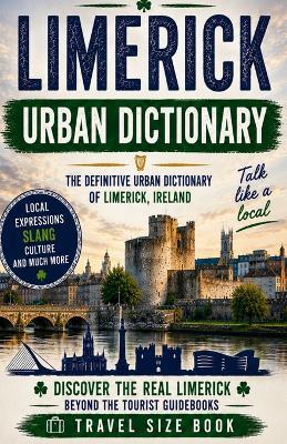 Limerick Urban Dictionary: The Ultimate Guide to Limerick Slang, Banter, Craic and Everyday Language - Slang Yes - cover