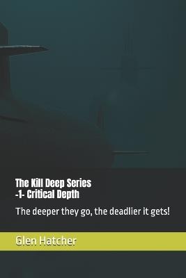 Critical Depth: The deeper they go, the deadlier it gets! - Glen Hatcher - cover