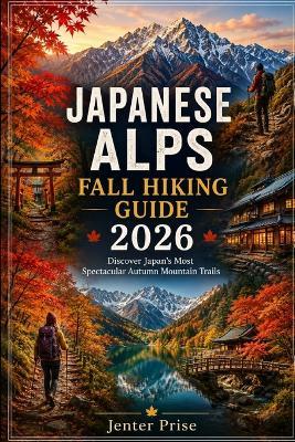 Japanese Alps Fall Hiking Guide 2026 - Jenter Prise - cover