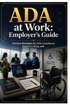 ADA at Work: Employer's Guide - MVD Publications - cover