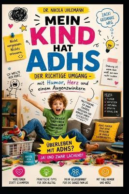 Mein Kind hat ADHS: Der richtige Umgang - mit Humor, Herz und einem Augenzwinkern - Nikola Uhlemann - cover