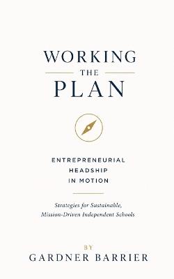 Working The Plan: Entrpreneurial Headship In Motion - Gardner Barrier - cover