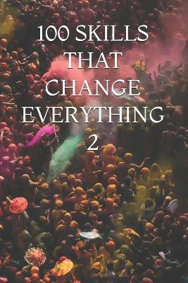 100 Skills That Change Everything 2 - Aditya Kumar Deepankar - cover