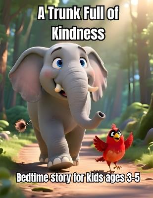 A Trunk Full of Kindness - Bedtime story for kids ages 3-5: A Heartwarming Elephant Story About Friendship, Kindness, and Helping Others - James Press - cover