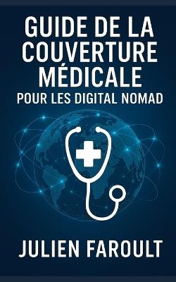 Guide de la couverture médicale pour les digital nomad - Julien Faroult - cover
