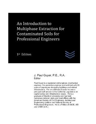 An Introduction to Multiphase Extraction for Contaminated Soils for Professional Engineers - J Paul Guyer - cover