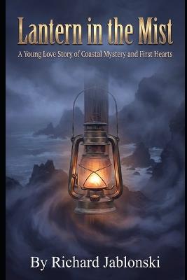 Lantern in the Mist: A Young Love Story of Coastal Mystery and First Hearts - Richard Jablonski - cover