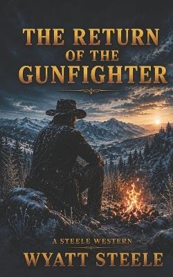 The Return of the Gunfighter - Wyatt Steele - cover