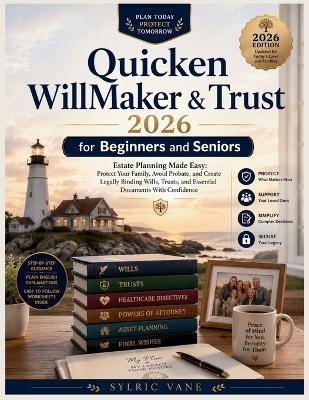 Quicken Willmaker & Trust 2026 for Beginners and Seniors: Estate Planning Made Easy: Protect Your Family, Avoid Probate, and Create Legally Binding Wills, Trusts, and Essential Documents - Sylric Vane - cover