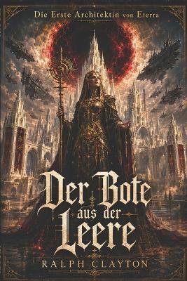 Die Erste Architektin von Eterra: Der Bote aus der Leere - Ralph Clayton - cover
