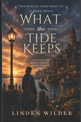 What the Tide Keeps - Linden Wilder - cover