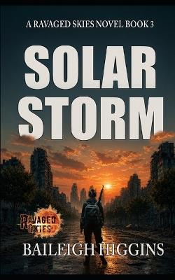 Solar Storm: Book 3 - Baileigh Higgins - cover