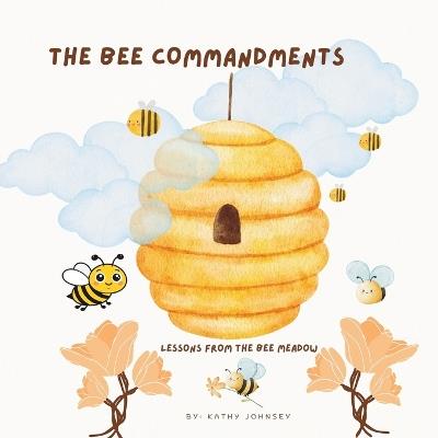 The Bee Commandments: Lessons from Bee Meadow - Kathy Johnsey - cover