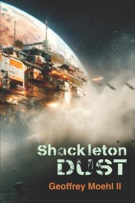 Shackleton Dust: Book 1 - Geoffrey Moehl - cover