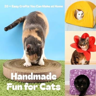 Handmade Fun for Cats: 20 + Easy Crafts You Can Make at Home - Germaine Burrell - cover