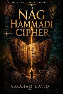 The Nag Hammadi Cipher: A Historical & Archaeological Thriller - Abraham David - cover