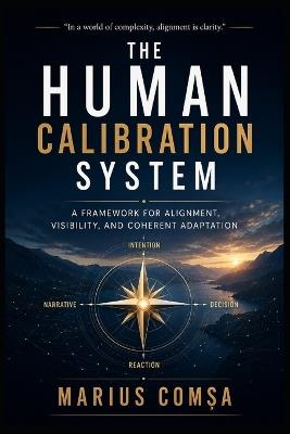 The Human Calibration System: A Framework for Alignment, Visibility, and Coherent Adaptation - Marius Comsa - cover
