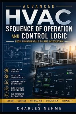 Advanced HVAC Sequence of Operation and Control Logic: From Fundamentals to BMS Integration - Charles Nehme - cover