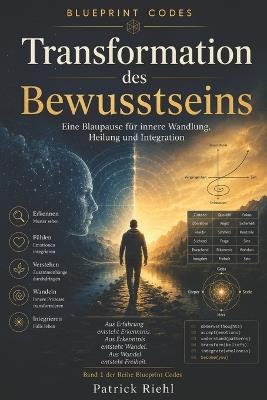 Transformation des Bewusstseins: Die Blaupause für innere Wandlung, Heilung und Integration - Patrick Riehl - cover