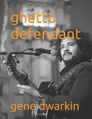 ghetto defendant - Gene Dwarkin - cover