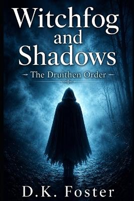 Witchfog and Shadows: The Druithen Order - D K Foster - cover