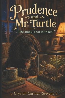 Prudence and Mr. Turtle: The Rock That Blinked - Crystall Carmen-Stevens - cover