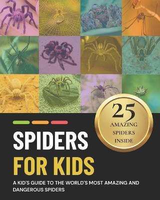 Spiders for Kids: A Kid's Guide to the World's Most Amazing and Dangerous Spiders - M Martin - cover