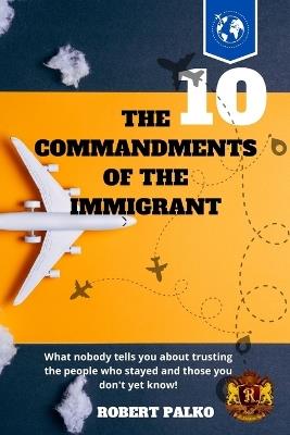 The 10 Commandments of the Immigrant - Robert Palko - cover