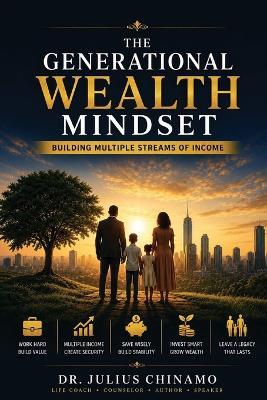 The Generational Wealth Mindset: Building Multiple Streams of Income - Julius Chinamo - cover