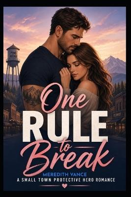 One Rule to Break: A Protective Hero Suspense Romance - Meredith Vance - cover