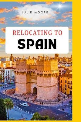 Relocating to Spain - Julie Moore - cover