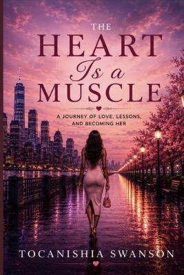 The Heart Is A Muscle - Tocanishia Swanson - cover
