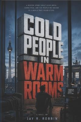 Cold People in Warm Rooms - Jay R Robbin - cover