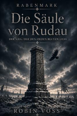 Die Säule von Rudau: Der Sieg, der den Orden bluten ließ - Robin Voss - cover