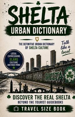 Shelta Urban Dictionary: A Guide to Irish Traveller Language, Slang, Culture, and Everyday Expressions - Slang Yes - cover