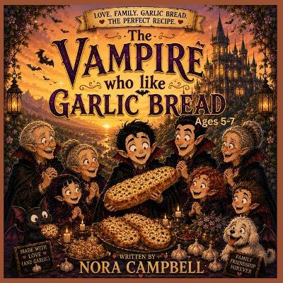 The Vampire Who Loved Garlic Bread: Ages 5-7 Bedtime reading Family story time - Nora Campbell - cover