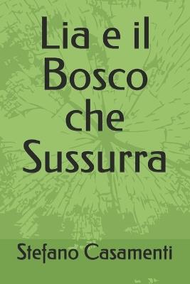 Lia e il Bosco che Sussurra - Stefano Casamenti - cover