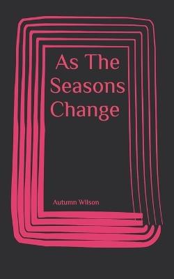 As The Seasons Change - Autumn Wilson - cover
