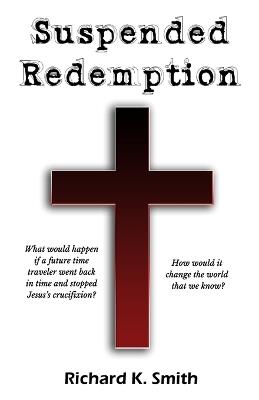 Suspended Redemption - Richard K Smith - cover