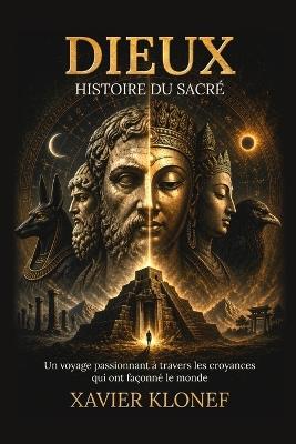Dieux: Histoire du sacré - Xavier Klonef - cover