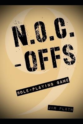 N.O.C.-Offs: Roleplaying Game - Jim Plath - cover