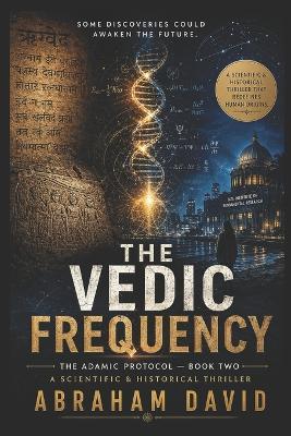 The Vedic Frequency: A Scientific & Historical Thriller - Abraham David - cover