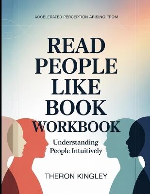 Accelerated Perception Arising From Read People Like Book: Understanding People Intuition - Theron Kingsley - cover
